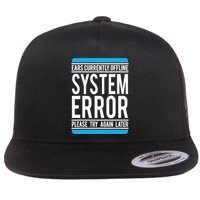 Funny System Error: Ears Currently Offline Flat Bill Trucker Hat
