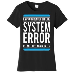 Funny System Error: Ears Currently Offline Women's T-Shirt