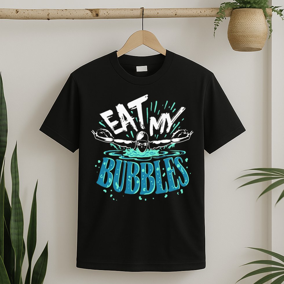 Funny Swimming Eat My Bubbles Swim Swimmer T-Shirt