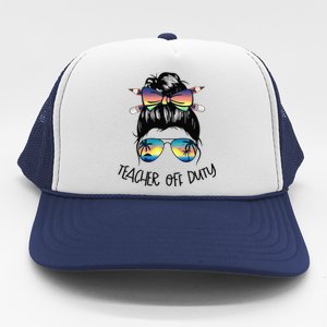 Funny Summer End Of School Year Teacher Off Duty Trucker Hat