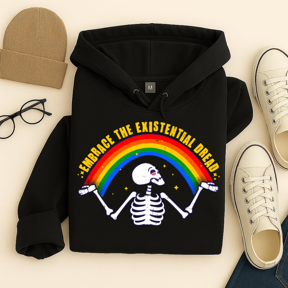 Funny Skeleton Embrace The Existential Dread Hoodie