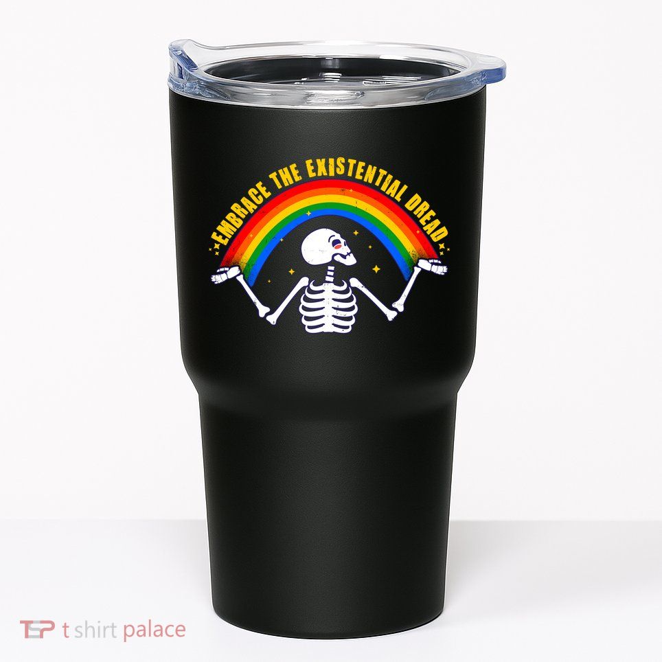 Funny Skeleton Embrace The Existential Dread Tumbler