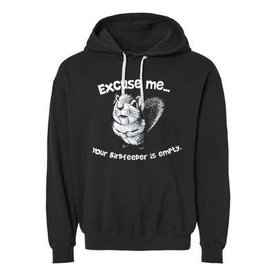 Funny Squirrel Excuse Me Your Birdfeeder Is Empty Garment-Dyed Fleece Hoodie