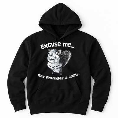 Funny Squirrel Excuse Me Your Birdfeeder Is Empty Hoodie