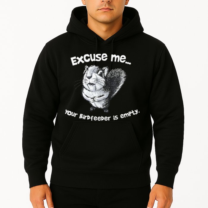 Funny Squirrel Excuse Me Your Birdfeeder Is Empty Hoodie