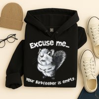 Funny Squirrel Excuse Me Your Birdfeeder Is Empty Hoodie