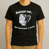 Funny Squirrel Excuse Me Your Birdfeeder Is Empty T-Shirt