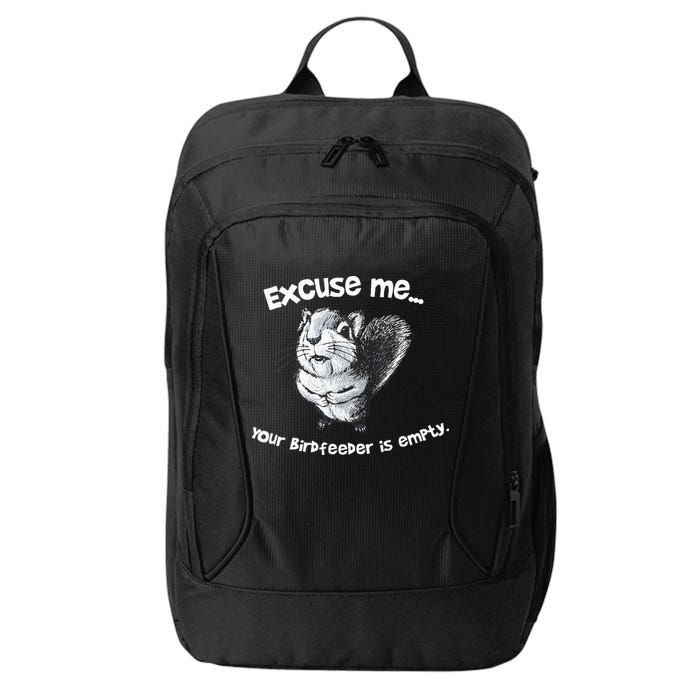 Funny Squirrel Excuse Me Your Birdfeeder Is Empty City Backpack