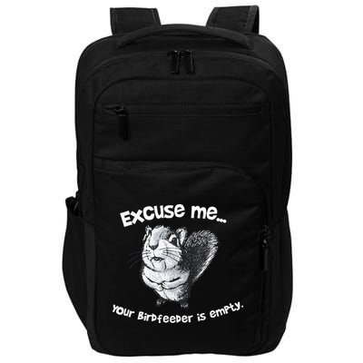 Funny Squirrel Excuse Me Your Birdfeeder Is Empty Impact Tech Backpack