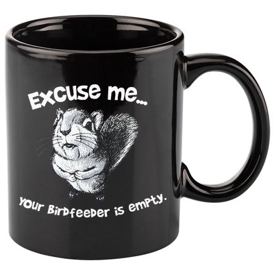 Funny Squirrel Excuse Me Your Birdfeeder Is Empty 11oz C Handle Ceramic Mug