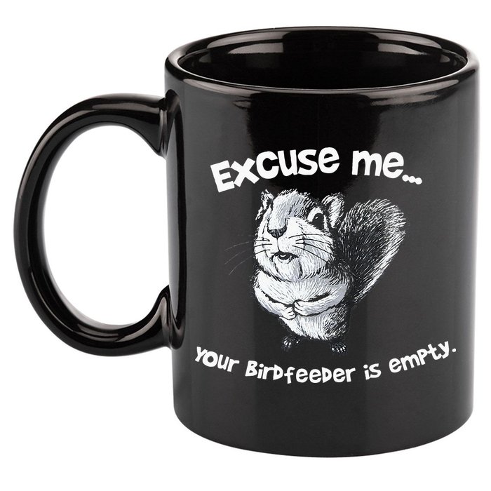 Funny Squirrel Excuse Me Your Birdfeeder Is Empty 11oz C Handle Ceramic Mug
