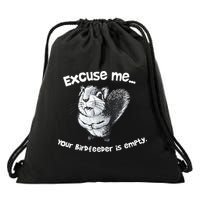 Funny Squirrel Excuse Me Your Birdfeeder Is Empty Drawstring Bag
