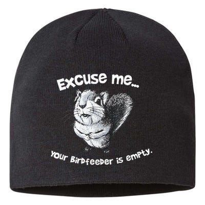 Funny Squirrel Excuse Me Your Birdfeeder Is Empty Sustainable Beanie
