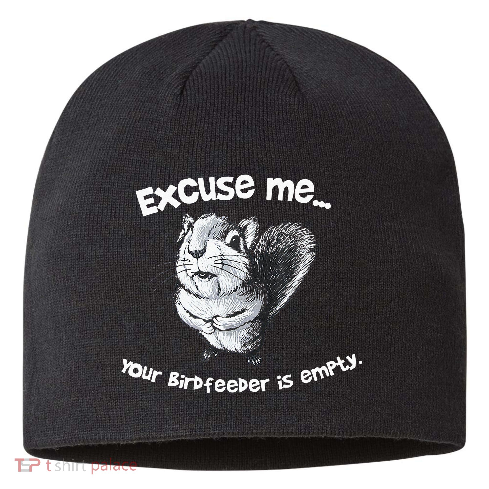 Funny Squirrel Excuse Me Your Birdfeeder Is Empty Sustainable Beanie