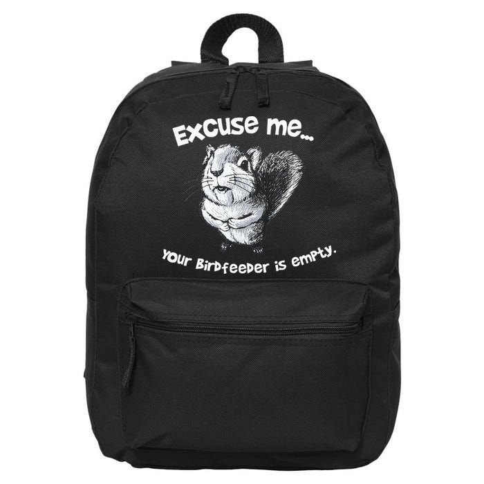 Funny Squirrel Excuse Me Your Birdfeeder Is Empty 16 in Basic Backpack