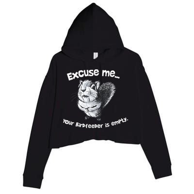 Funny Squirrel Excuse Me Your Birdfeeder Is Empty Crop Fleece Hoodie