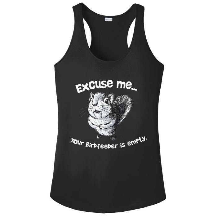 Funny Squirrel Excuse Me Your Birdfeeder Is Empty Ladies PosiCharge Competitor Racerback Tank