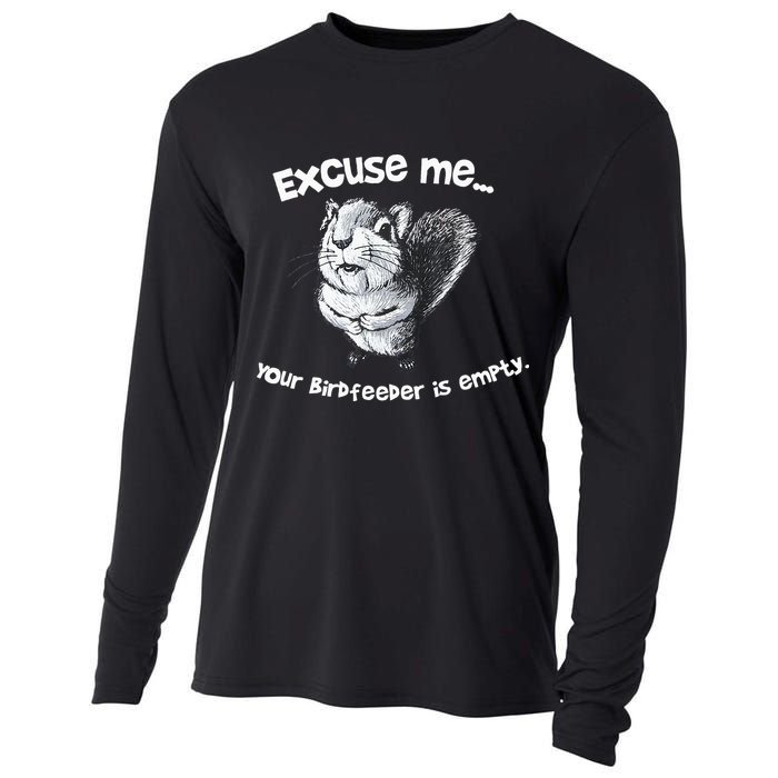 Funny Squirrel Excuse Me Your Birdfeeder Is Empty Cooling Performance Long Sleeve Crew