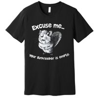 Funny Squirrel Excuse Me Your Birdfeeder Is Empty Premium T-Shirt
