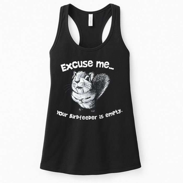 Funny Squirrel Excuse Me Your Birdfeeder Is Empty Womens Tank Top
