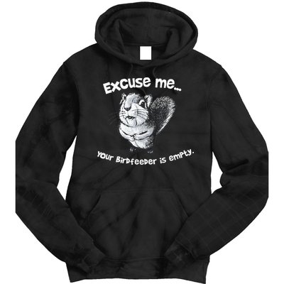 Funny Squirrel Excuse Me Your Birdfeeder Is Empty Tie Dye Hoodie