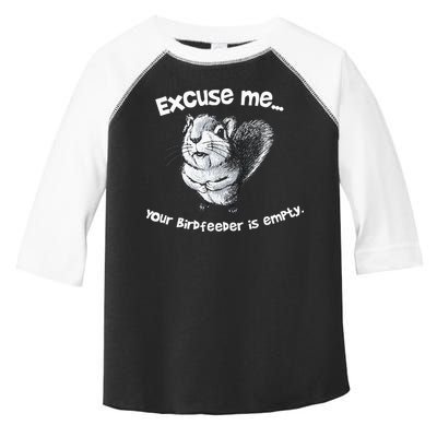 Funny Squirrel Excuse Me Your Birdfeeder Is Empty Toddler Fine Jersey T-Shirt