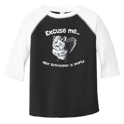 Funny Squirrel Excuse Me Your Birdfeeder Is Empty Toddler Fine Jersey T-Shirt