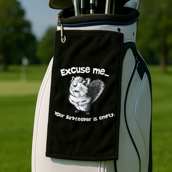 Funny Squirrel Excuse Me Your Birdfeeder Is Empty Golf Towel