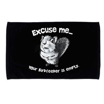 Funny Squirrel Excuse Me Your Birdfeeder Is Empty Microfiber Hand Towel
