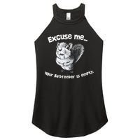 Funny Squirrel Excuse Me Your Birdfeeder Is Empty Women's Perfect Tri Rocker Tank