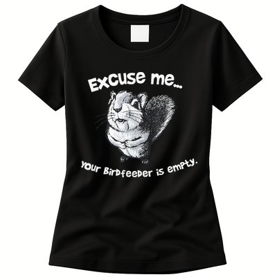 Funny Squirrel Excuse Me Your Birdfeeder Is Empty Womens T-Shirt