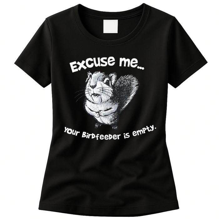 Funny Squirrel Excuse Me Your Birdfeeder Is Empty Womens T-Shirt