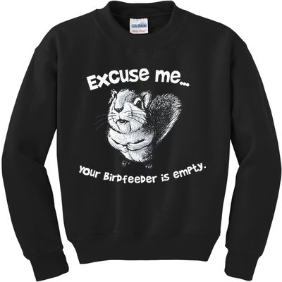 Funny Squirrel Excuse Me Your Birdfeeder Is Empty Kids Sweatshirt