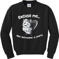 Funny Squirrel Excuse Me Your Birdfeeder Is Empty Kids Sweatshirt