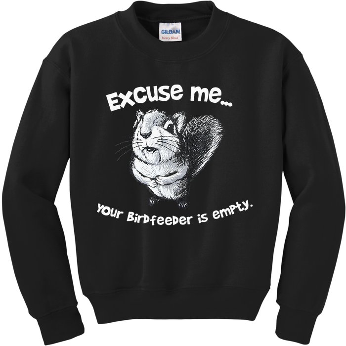 Funny Squirrel Excuse Me Your Birdfeeder Is Empty Kids Sweatshirt