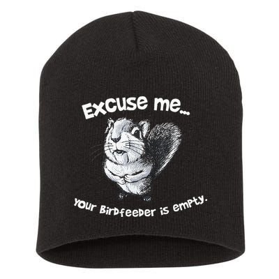 Funny Squirrel Excuse Me Your Birdfeeder Is Empty Short Acrylic Beanie