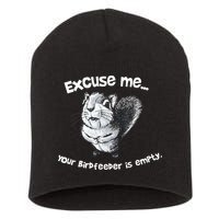Funny Squirrel Excuse Me Your Birdfeeder Is Empty Short Acrylic Beanie