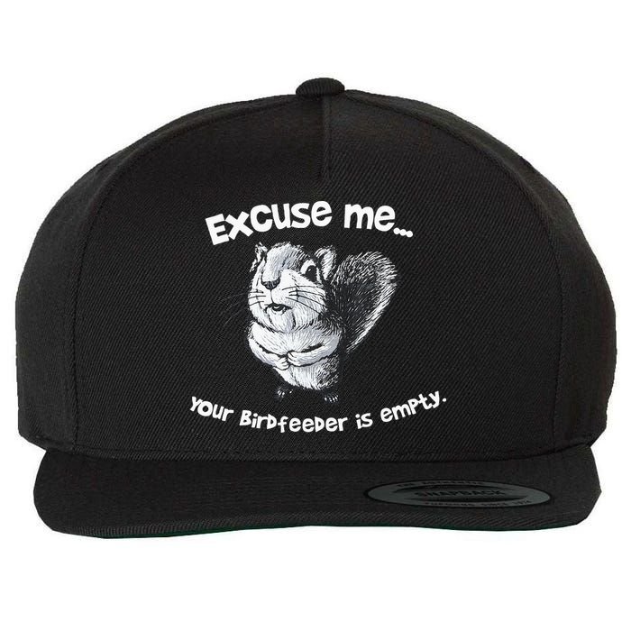 Funny Squirrel Excuse Me Your Birdfeeder Is Empty Wool Snapback Cap