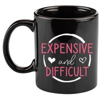 Funny Saying Expensive and Difficult Cute Heart 11oz C Handle Ceramic Mug