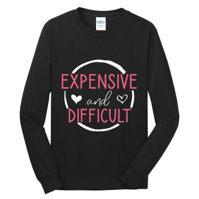 Funny Saying Expensive and Difficult Cute Heart Tall Long Sleeve T-Shirt