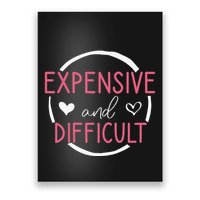 Funny Saying Expensive and Difficult Cute Heart Poster