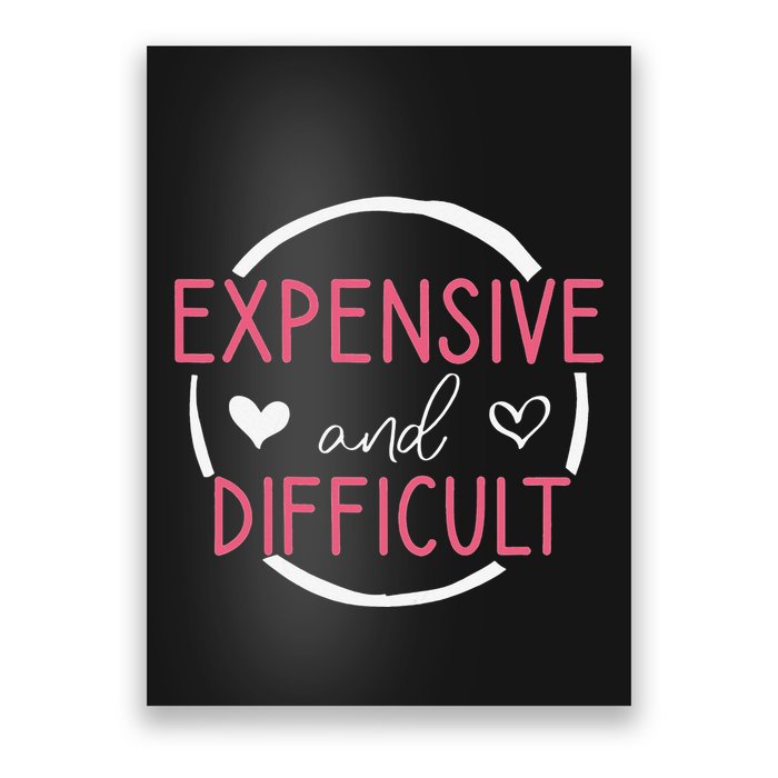 Funny Saying Expensive and Difficult Cute Heart Poster