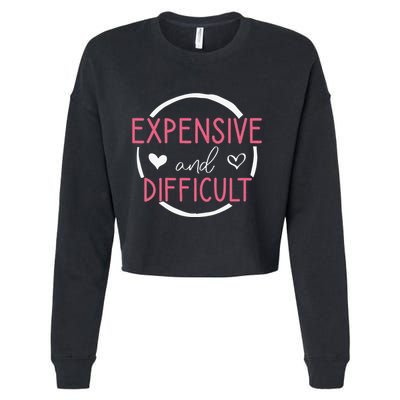 Funny Saying Expensive and Difficult Cute Heart Cropped Pullover Crew