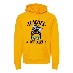 Funny Summer End Of School Year Teacher Off Duty Premium Hoodie