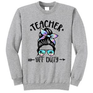 Funny Summer End Of School Year Teacher Off Duty Sweatshirt