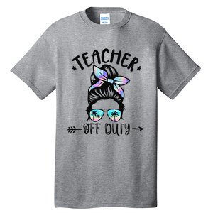 Funny Summer End Of School Year Teacher Off Duty Tall T-Shirt