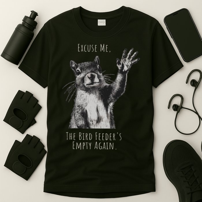 Funny Squirrel Excuse Me, Bird Feeder's Empty Again T-Shirt