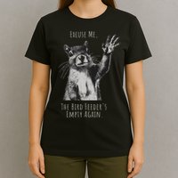 Funny Squirrel Excuse Me, Bird Feeder's Empty Again T-Shirt
