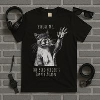 Funny Squirrel Excuse Me, Bird Feeder's Empty Again T-Shirt