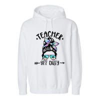 Funny Summer End Of School Year Teacher Off Duty Garment-Dyed Fleece Hoodie